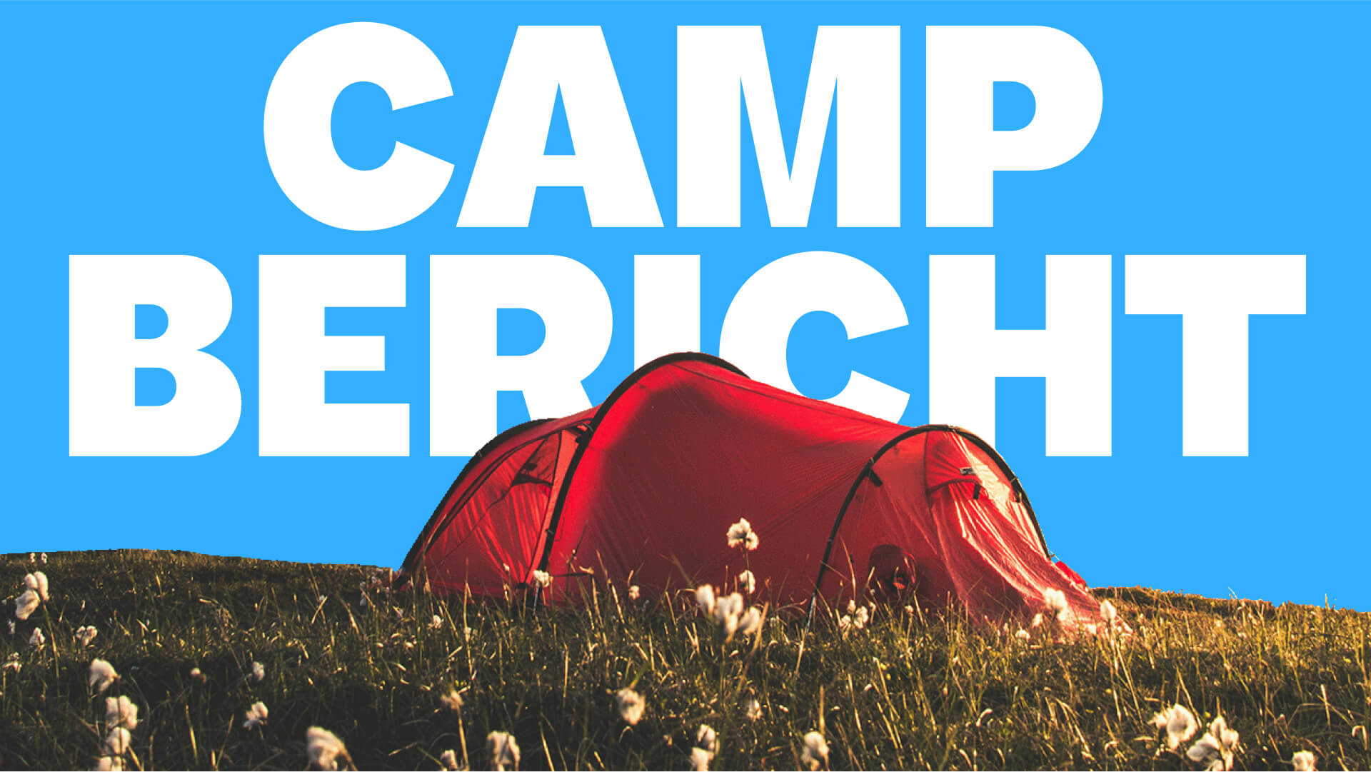 Ein rotes Zelt auf einer Wiese und der Beschriftung CAMP BERICHT im Hintergrund